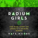 Cover of The Radium Girls: The Dark Story of America’s Shining Women by Kate Moore