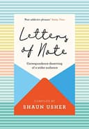 Cover of Letters of Note: An Eclectic Collection of Correspondence Deserving of a Wider Audience by Shaun Usher
