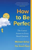 Cover of How to Be Perfect: The Correct Answer to Every Moral Question by Michael Schur