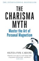 Cover of The Charisma Myth: How Anyone Can Master the Art and Science of Personal Magnetism by Olivia Fox Cabane