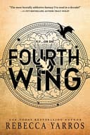 Cover of Fourth Wing (The Empyrean, #1) by Rebecca Yarros