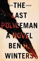 Cover of The Last Policeman (The Last Policeman, #1) by Ben H. Winters