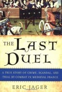 Cover of The Last Duel: A True Story of Crime, Scandal, and Trial by Combat in Medieval France by Eric Jager