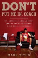 Cover of Don't Put Me In, Coach: My Incredible NCAA Journey from the End of the Bench to the End of the Bench by Mark Titus