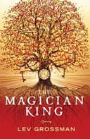 Cover of The Magician King (The Magicians, #2) by Lev Grossman