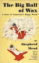 Cover of The Big Ball of Wax by Shepherd Mead