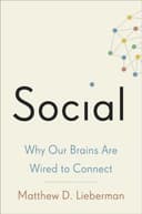 Cover of Social: Why Our Brains Are Wired to Connect by Matthew D. Lieberman