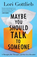 Cover of Maybe You Should Talk to Someone: A Therapist, Her Therapist, and Our Lives Revealed by Lori Gottlieb