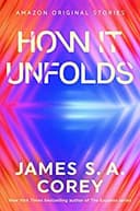 Cover of How It Unfolds by James S.A. Corey