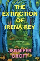 Cover of The Extinction of Irena Rey by Jennifer Croft