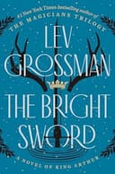 Cover of The Bright Sword by Lev Grossman