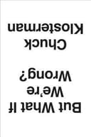 Cover of But What If We're Wrong? Thinking About the Present As If It Were the Past by Chuck Klosterman